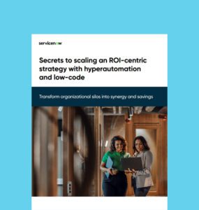 Secrets to Scaling an Roi-Centric Strategy with Hyperautomation and Low-Code