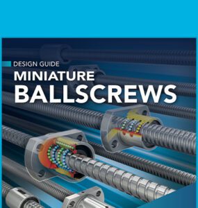 Design Guide: Miniature Ballscrews
